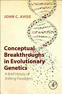 Conceptual Breakthroughs in Evolutionary Genetics: A Brief History of Shifting Paradigms