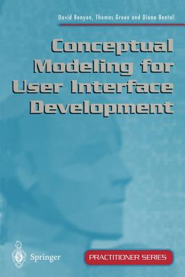 Conceptual Modeling for User Interface Development - Benyon, David, and Green, Thomas, and Bental, Diana