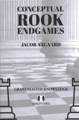 Conceptual Rook Endgames - Aagaard, Jacob