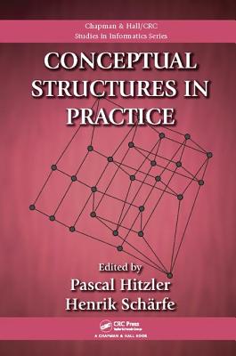 Conceptual Structures in Practice - Hitzler, Pascal (Editor), and Scharfe, Henrik (Editor)