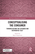 Conceptualising the Consumer: Thinking Beyond the Extended and Distributed 'Self'