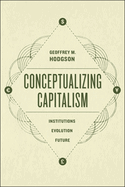 Conceptualizing Capitalism: Institutions, Evolution, Future