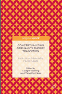 Conceptualizing Germany's Energy Transition: Institutions, Materiality, Power, Space