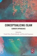 Conceptualizing Islam: Current Approaches