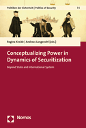 Conceptualizing Power in Dynamics of Securitization: Beyond State and International System