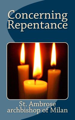 Concerning Repentance - St Ambrose