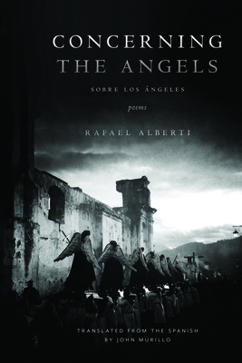 Concerning the Angels - Alberti, Rafael, and Murillo, John (Foreword by)