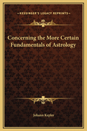 Concerning the More Certain Fundamentals of Astrology