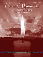 Concert Meditations: Six Pieces for Organ