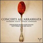 Concerti all'Arrabbiata: Telemann, Platti, Vivaldi, Geminiani
