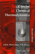Concise Chemical Thermodynamics - Warn, J.R., and Peters, Timothy J. (Revised by)