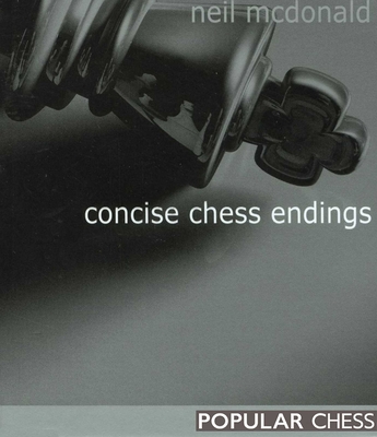 Concise Chess Endings - McDonald, Neil, and Lakdawala, Cyrus