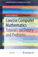 Concise Computer Mathematics: Tutorials on Theory and Problems