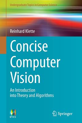 Concise Computer Vision: An Introduction into Theory and Algorithms - Klette, Reinhard