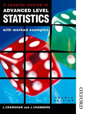 Concise Course in A Level Statistics with Worked Examples - Crawshaw, Janet, and Chambers, Joan