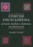 Concise Encyclopedia of Amish, Brethren, Hutterites, and Mennonites