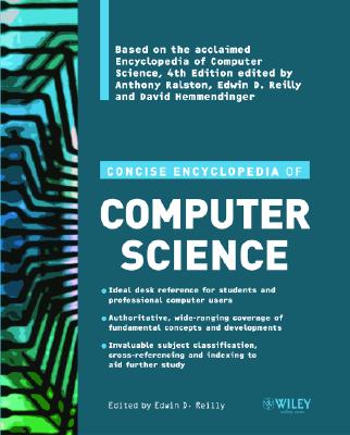 Concise Encyclopedia of Computer Science - Reilly, Edwin D (Editor)