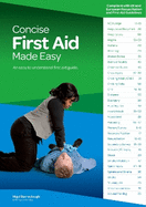 Concise First Aid Made Easy Book: An easy to understand first aid guide