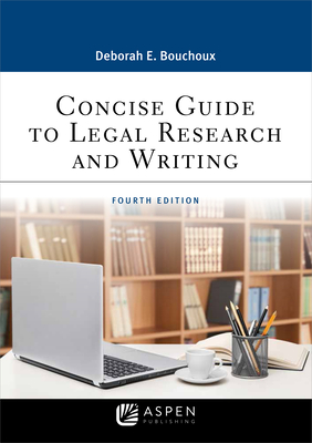 Concise Guide to Legal Research and Writing - Bouchoux, Deborah E