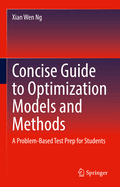 Concise Guide to Optimization Models and Methods: A Problem-Based Test Prep for Students