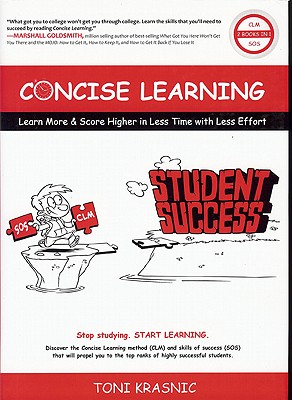Concise Learning: Learn More & Score Higher in Less Time with Less Effort - Krasnic, Toni