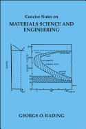 Concise Notes on Materials Science and Engineering - Rading, George O.