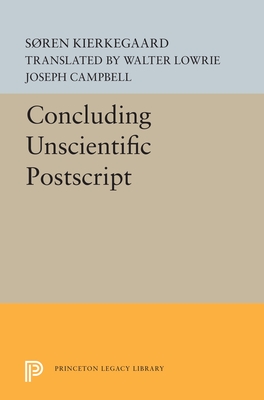 Concluding Unscientific PostScript - Kierkegaard, S�ren, and Lowrie, Walter (Translated by), and Campbell, Joseph (Translated by)