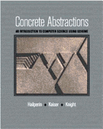 Concrete Abstractions: An Introduction to Computer Science Using Scheme - Hailperin, Max, and Kaiser, Barbara, and Knight, Karl
