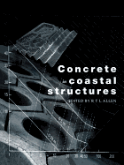 Concrete in Coastal Structures - Allen, R T L