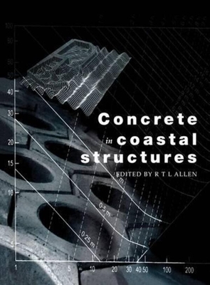 Concrete in Coastal Structures - Allen, Richard T L