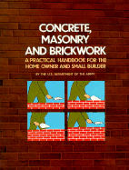 Concrete, Masonry, and Brickwork: A Practical Handbook for the Home Owner and Small Builder