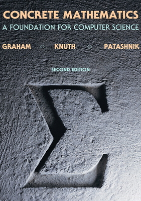 Concrete Mathematics: A Foundation for Computer Science - Graham, Ronald, and Knuth, Donald, and Patashnik, Oren
