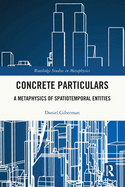 Concrete Particulars: A Metaphysics of Spatiotemporal Entities