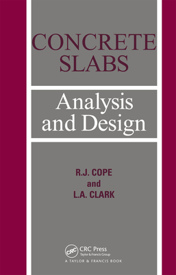 Concrete Slabs: Analysis and Design - Clarke, L a, and Cope, R J