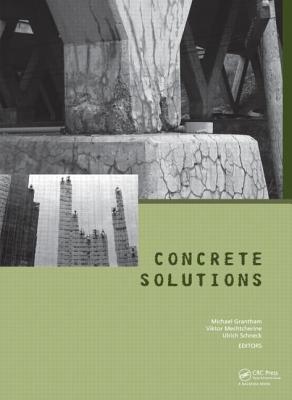 Concrete Solutions 2011 - Grantham, Michael (Editor), and Mechtcherine, Viktor (Editor), and Schneck, Ulrich (Editor)