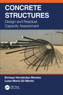 Concrete Structures: Design and Residual Capacity Assessment
