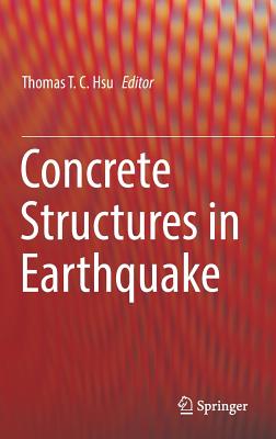 Concrete Structures in Earthquake - Hsu, Thomas T. C. (Editor)