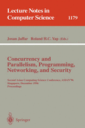 Concurrency and Parallelism, Programming, Networking, and Security: Second Asian Computing Science Conference, Asian '96, Singapore, December 2 - 5, 1996, Proceedings - Jaffar, Joxan (Editor), and Yap, Roland H C (Editor)