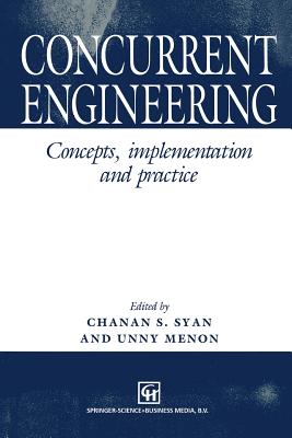 Concurrent Engineering: Concepts, Implementation and Practice - Syan, C S (Editor), and Menon, U (Editor)