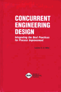 Concurrent Engineering Design: Integrating the Best Practices for Process Improvement