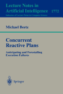 Concurrent Reactive Plans: Anticipating and Forestalling Execution Failures