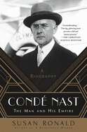 Cond� Nast: The Man and His Empire -- A Biography