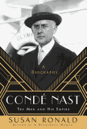 Cond? Nast: The Man and His Empire -- A Biography