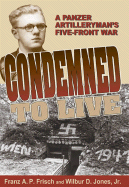 Condemned to Live: A Panzer Artilleryman's Five-Front War
