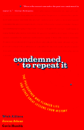 Condemned to Repeat It: The Philosopher Who Flunked Life and Other Great Lessons from History