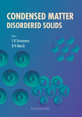 Condensed Matter: Disordered Solids - Itami, Toshio (Editor), and March, Norman H (Editor), and Siringo, Fabio (Editor)