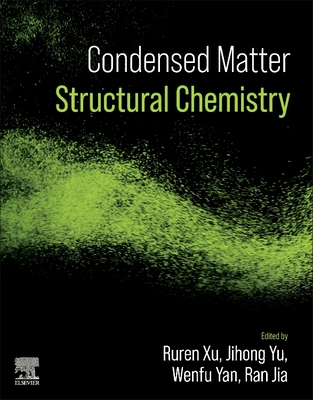 Condensed Matter Structural Chemistry - Xu, Ruren (Editor), and Yu, Jihong (Editor), and Yan, Wenfu (Editor)