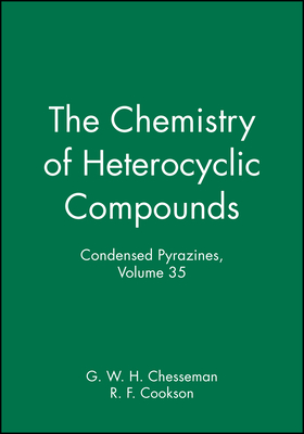 Condensed Pyrazines, Volume 35 - Chesseman, G W H (Editor), and Cookson, R F (Editor)