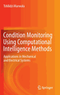 Condition Monitoring Using Computational Intelligence Methods: Applications in Mechanical and Electrical Systems