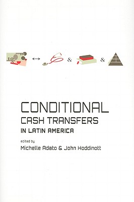 Conditional Cash Transfers in Latin America - Adato, Michelle (Editor), and Hoddinott, John, Professor (Editor)